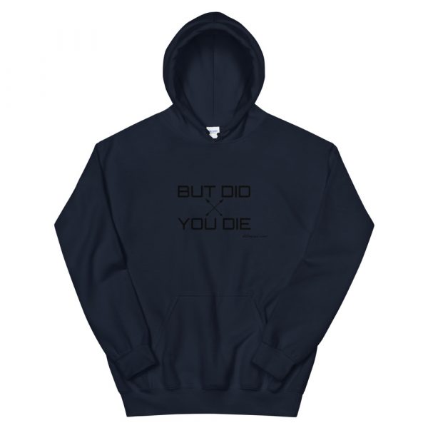 but did you die Hooded Sweatshirt - Image 3