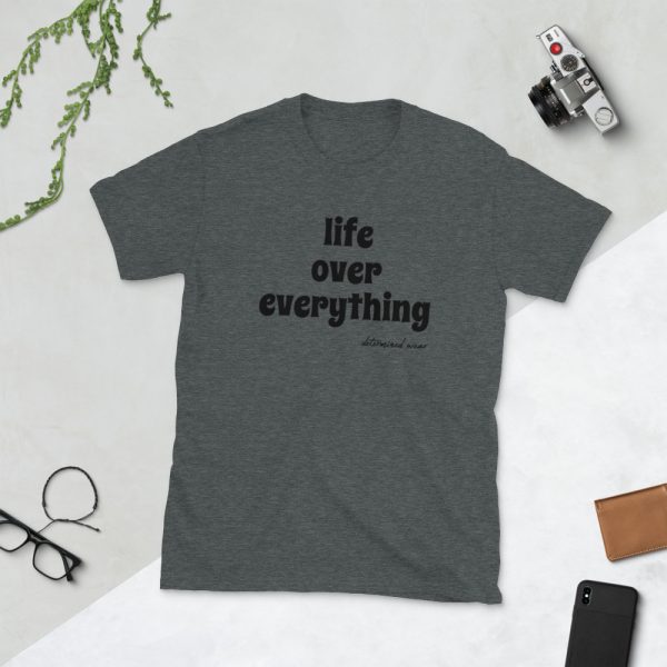 life over everything Short-Sleeve Unisex T-Shirt - Image 3