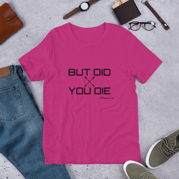 BUT DID YOU DIE Short-Sleeve T-Shirt - Image 9