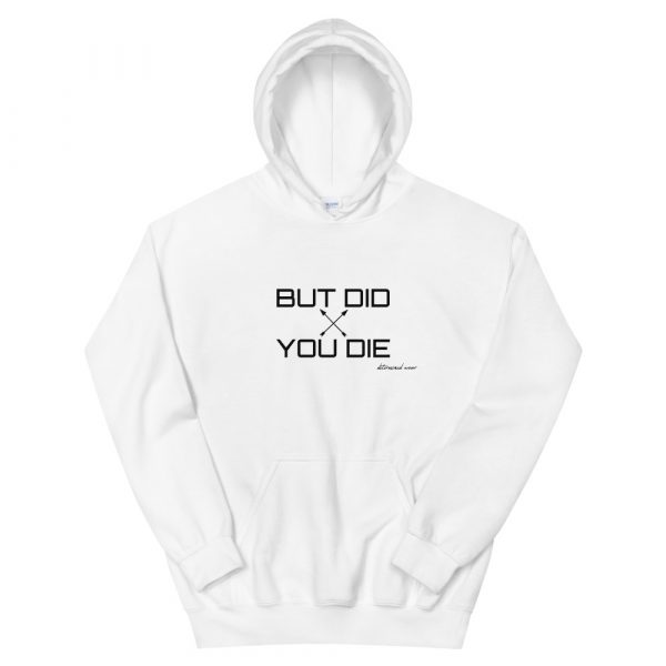 but did you die Hooded Sweatshirt - Image 2