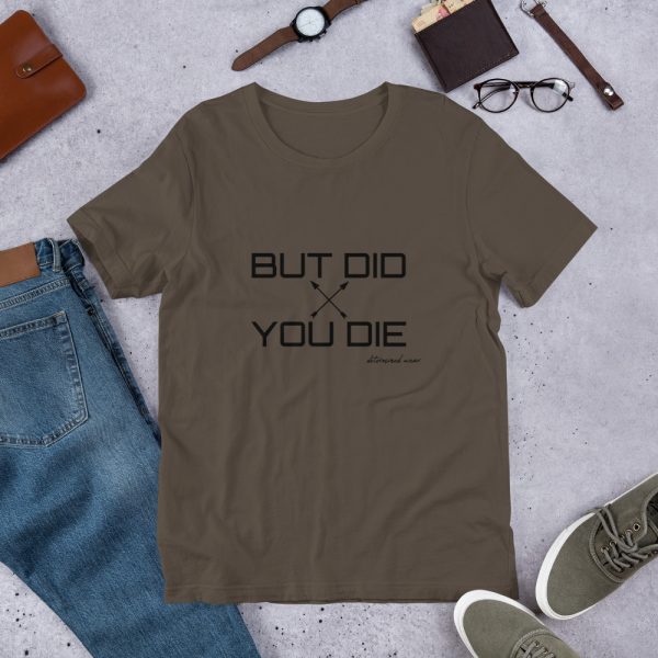 BUT DID YOU DIE Short-Sleeve T-Shirt - Image 3