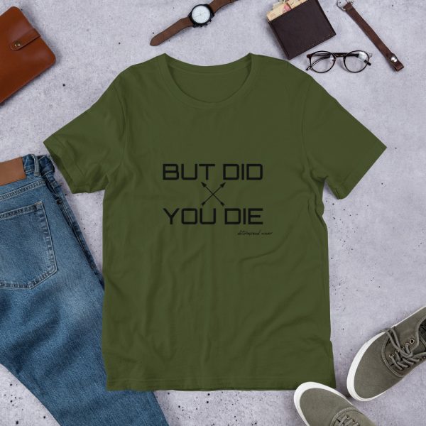 BUT DID YOU DIE Short-Sleeve T-Shirt - Image 2