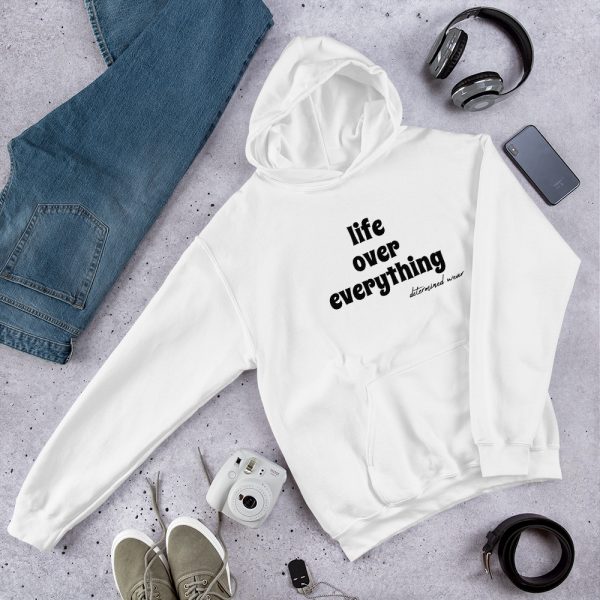 life over everything Hooded Sweatshirt
