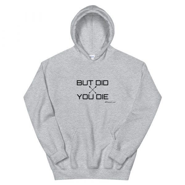 but did you die Hooded Sweatshirt - Image 4