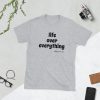 life over everything Short-Sleeve Unisex T-Shirt - Image 4