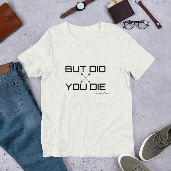 BUT DID YOU DIE Short-Sleeve T-Shirt - Image 4