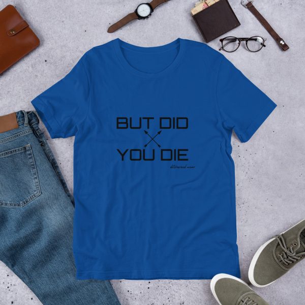 BUT DID YOU DIE Short-Sleeve T-Shirt - Image 6