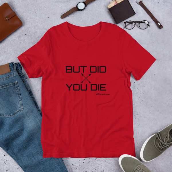 BUT DID YOU DIE Short-Sleeve T-Shirt - Image 8