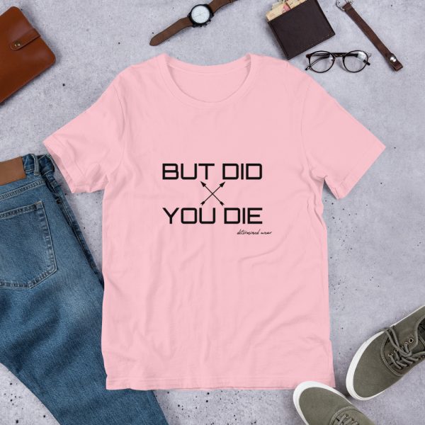 BUT DID YOU DIE Short-Sleeve T-Shirt - Image 10