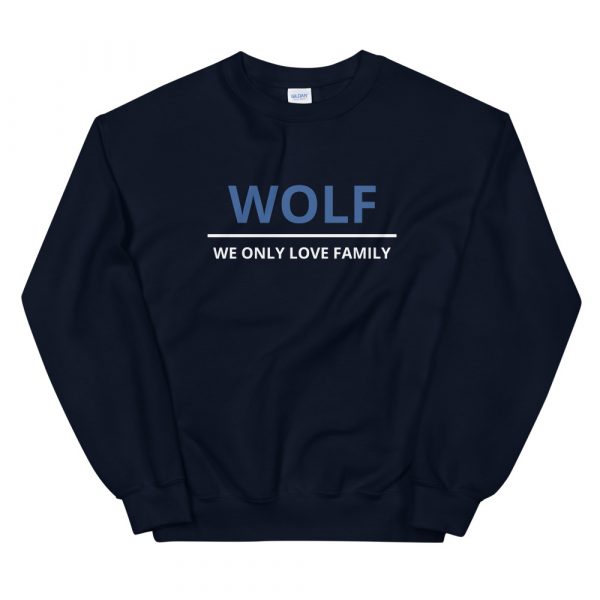 we only love family  Sweatshirt